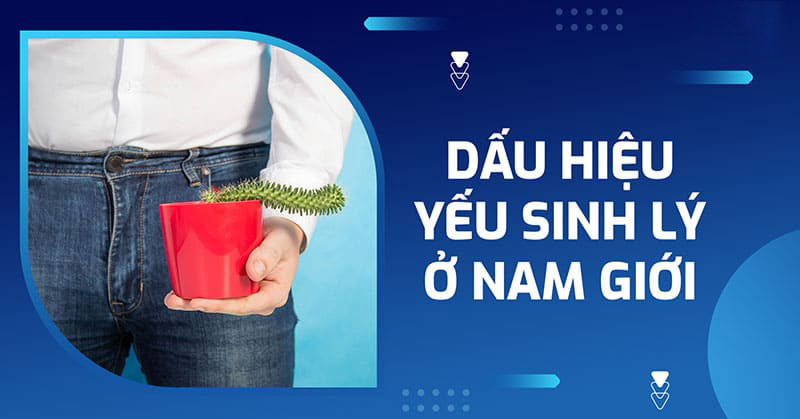 Dấu hiệu yếu sinh lý ở nam giới