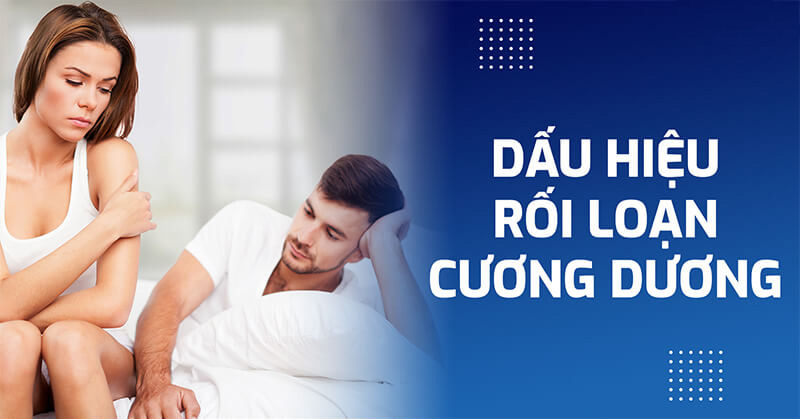 dấu hiệu rối loạn cương dương dấu hiệu rối loạn cương dương