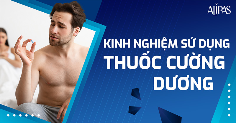 Kinh nghiệm sử dụng thuốc cường dương