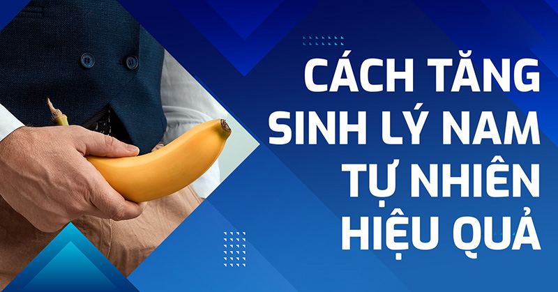 cách tăng sinh lý nam tự nhiên