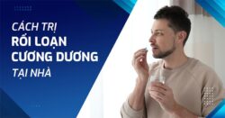 21 cách trị rối loạn cương dương tại nhà vô cùng hiệu quả