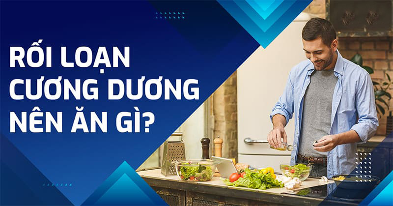 rối loạn cương dương nên ăn gì? rối loạn cương dương nên ăn gì?