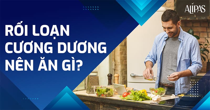 Rối loạn cương dương nên ăn gì?