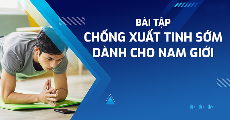 bài tập chống xuất tinh sớm cho nam giới bài tập chống xuất tinh sớm cho nam giới