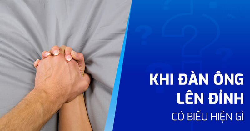 Khi đàn ông lên đỉnh có biểu hiện gì mà chị em cần biết