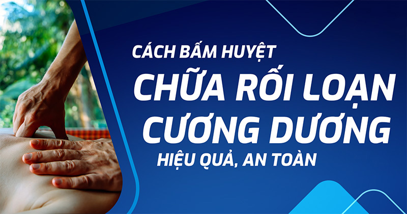 7 cách bấm huyệt chữa rối loạn cương dương hiệu quả, an toàn