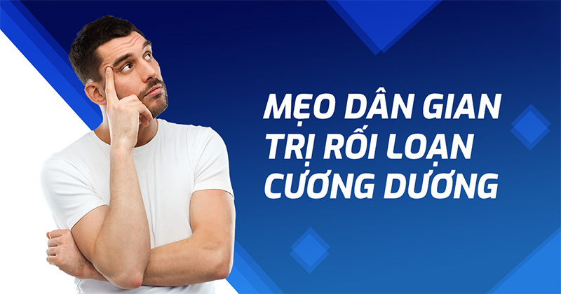 14 mẹo dân gian chữa rối loạn cương dương