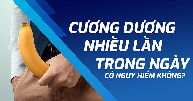 Cương dương nhiều lần trong ngày có nguy hiểm không? Xử lý thế nào?