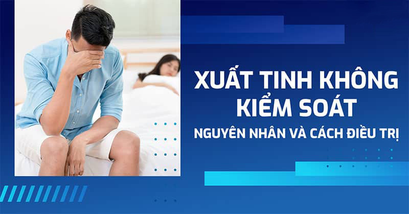 xuất tinh không kiểm soát xuất tinh không kiểm soát