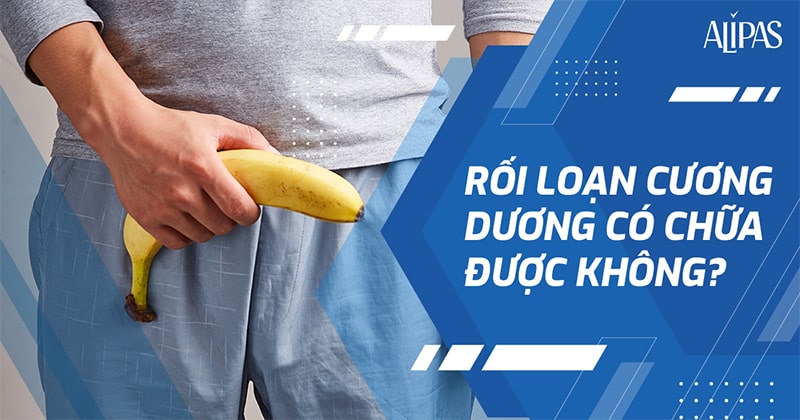 Rối loạn cương dương có chữa được không