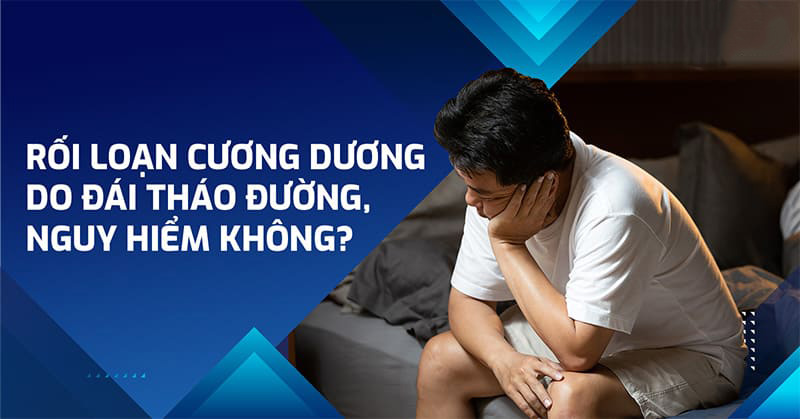 Rối loạn cương dương do đái tháo đường nguyên nhân do đâu?