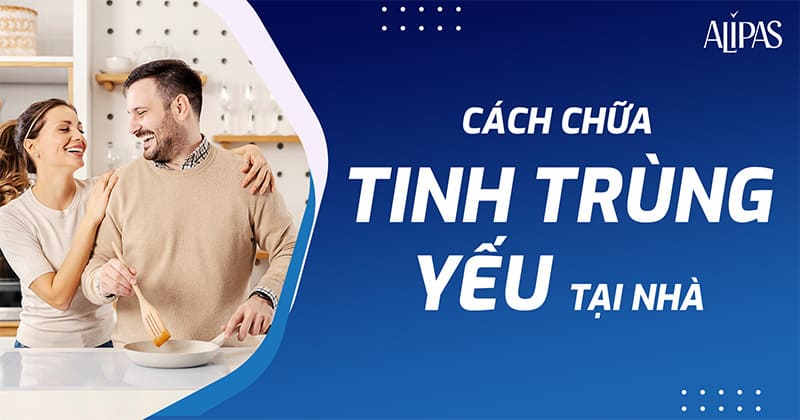Cách chữa tinh trùng yếu tại nhà