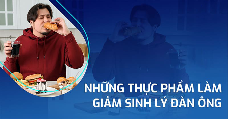 những thực phẩm làm giảm sinh lý đàn ông những thực phẩm làm giảm sinh lý đàn ông