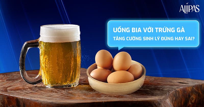 uống bia với trứng gà tăng cường sinh lý