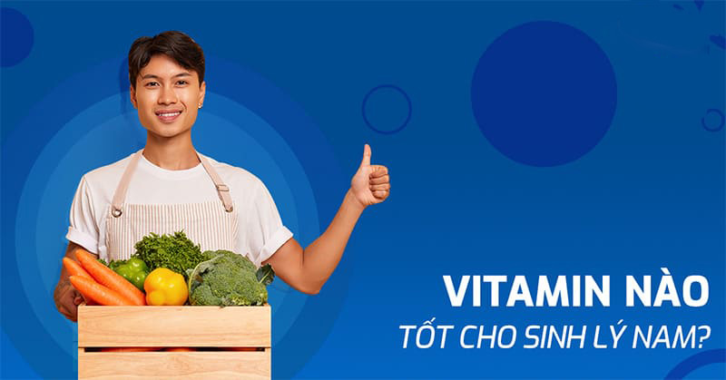 vitamin nào tốt cho sinh lý nam vitamin nào tốt cho sinh lý nam