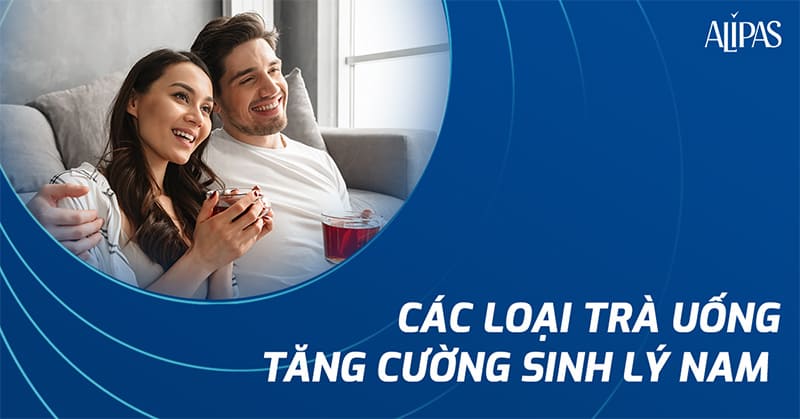 trà uống tăng cường sinh lý nam