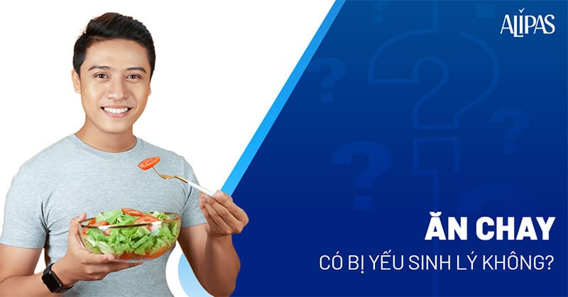 ăn chay có bị yếu sinh lý không
