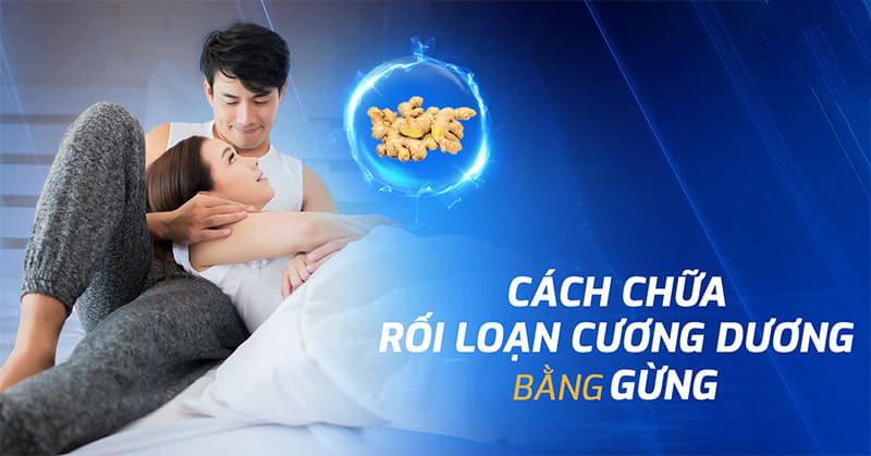 5 cách chữa rối loạn cương dương bằng gừng hiệu quả cao