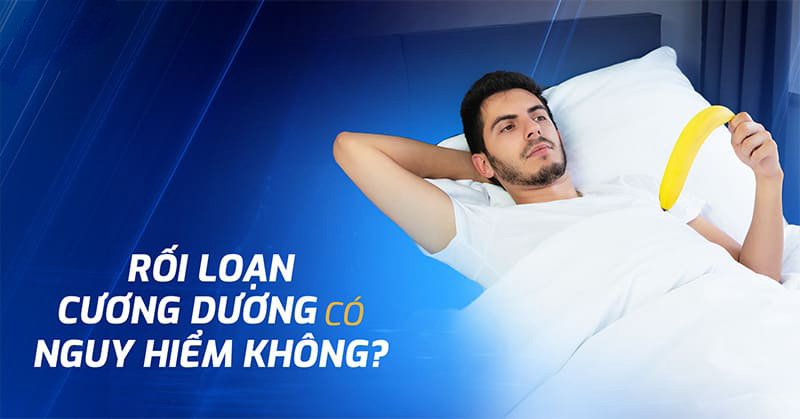 Rối loạn cương dương có nguy hiểm không? Có ảnh hưởng gì không?