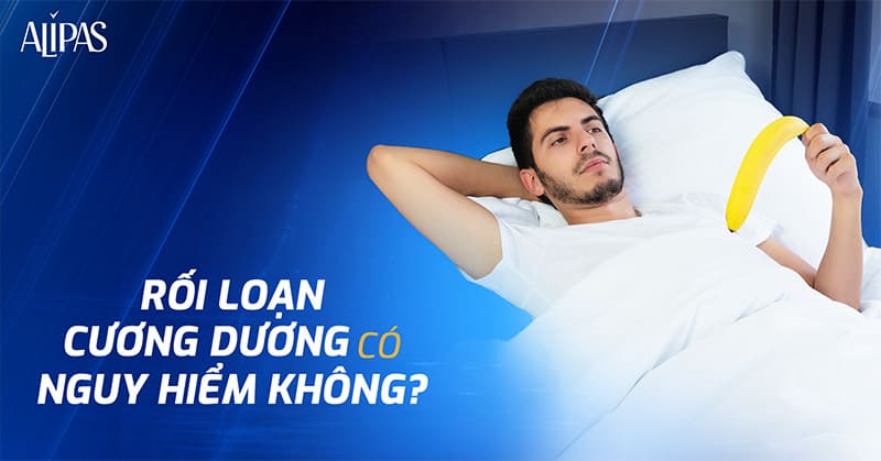rối loạn cương dương có nguy hiểm không