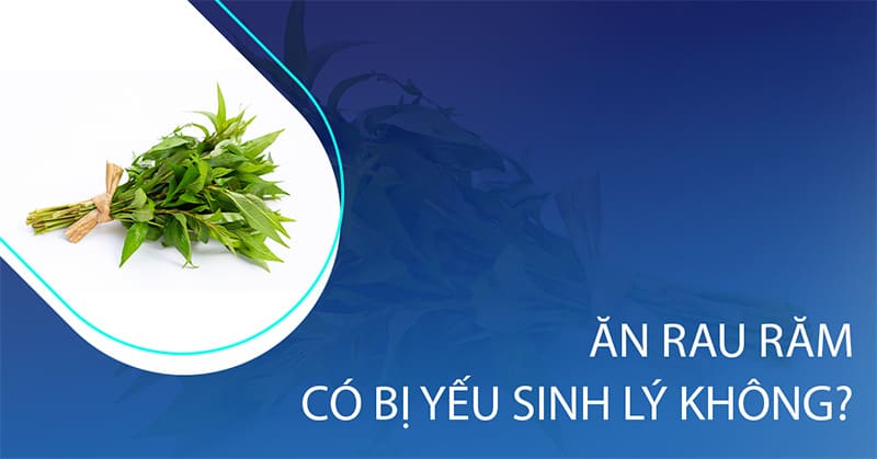 ăn rau răm có bị yếu sinh lý không