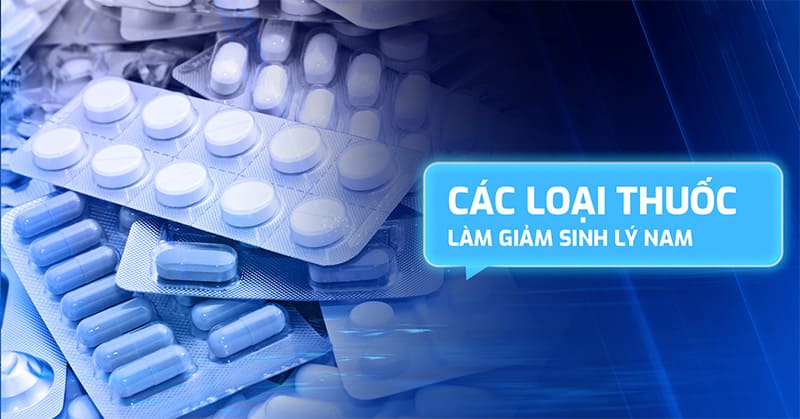 các thuốc giảm sinh lý nam