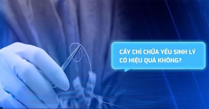 cấy chỉ chữa yếu sinh lý