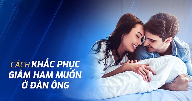 cách khắc phục giảm ham muốn ở đàn ông