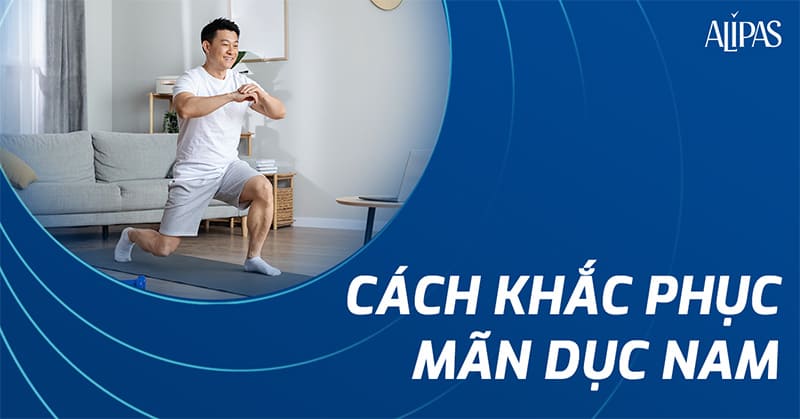 cách khắc phục mãn dục nam