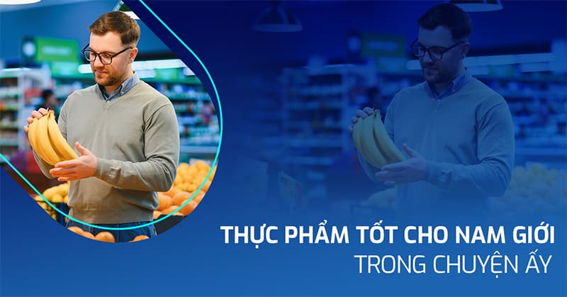thực phẩm tốt cho nam giới trong chuyện ấy