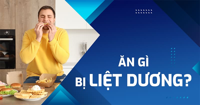 Đàn ông ăn gì bị liệt dương? 7 loại thực phẩm cần phải tránh
