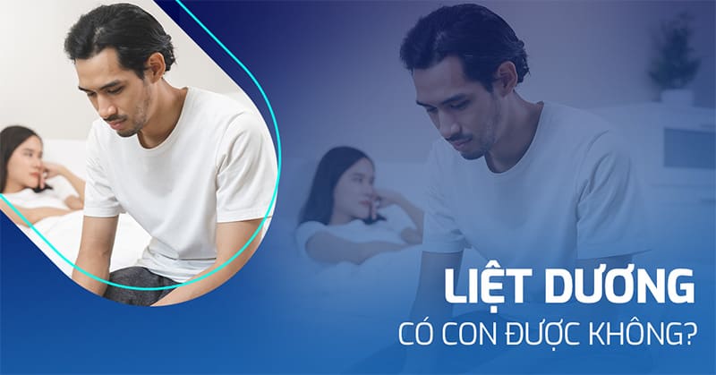 Liệt dương có con được không​? Có bị vô sinh không?