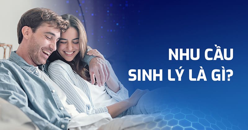 Nhu cầu sinh lý là gì? Có thay đổi theo độ tuổi không?