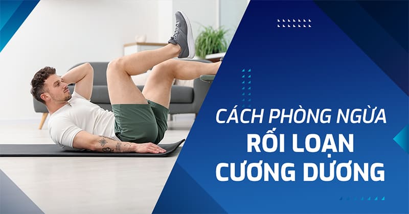 9 cách phòng ngừa rối loạn cương dương cực kỳ đơn giản