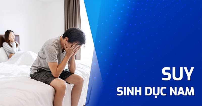 Suy sinh dục nam là gì? Làm sao để nhận biết và khắc phục?