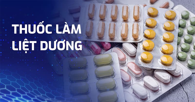 9 loại thuốc làm liệt dương ở đàn ông mà không phải ai cũng biết