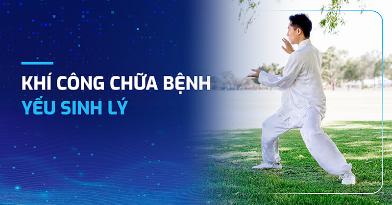 Hướng dẫn các bài tập khí công chữa bệnh yếu sinh lý