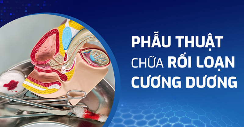 Có nên phẫu thuật chữa rối loạn cương dương không?