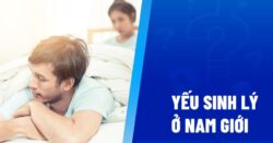Yếu sinh lý nam là gì? Nguyên nhân và các dấu hiệu nhận biết