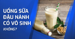 Nam, nữ uống sữa đậu nành có vô sinh không?