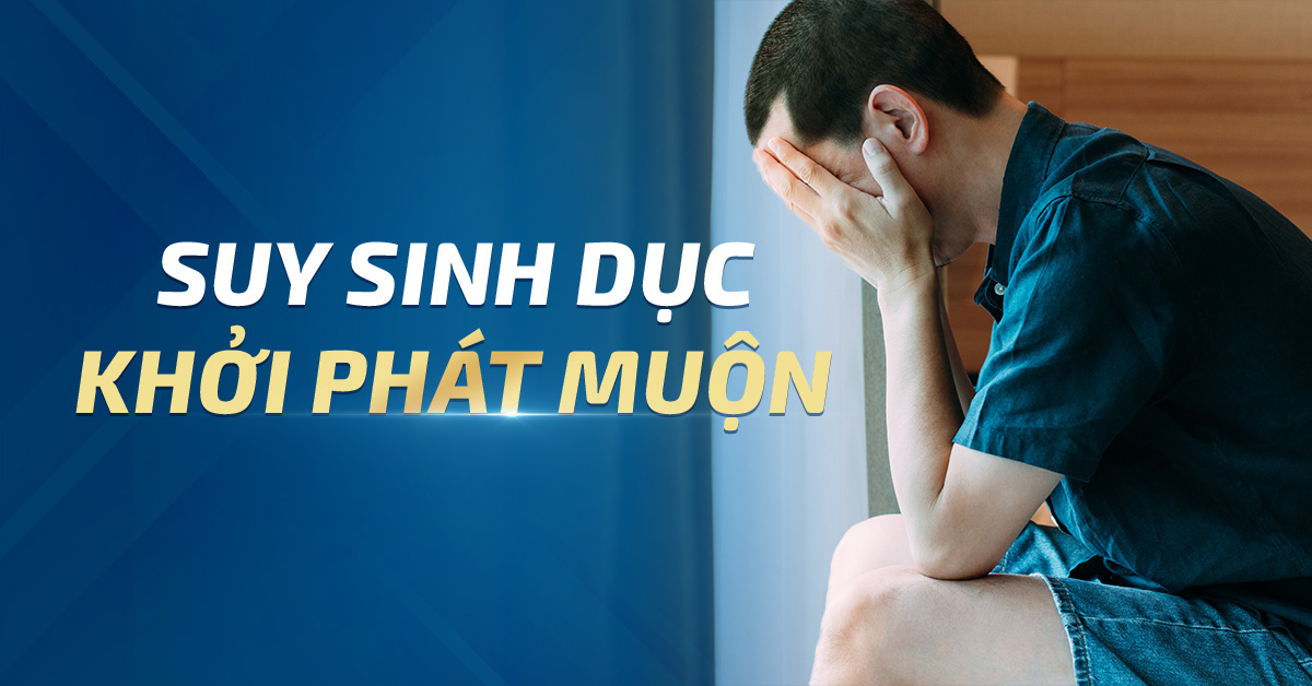 suy sinh dục khởi phát muộn